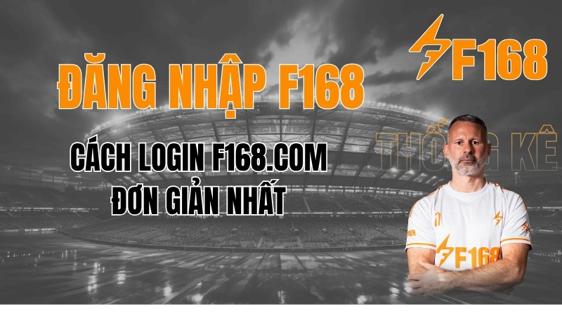 Đăng Nhập F168 ⚡ Hướng Dẫn Login F168.COM Nhanh Nhất