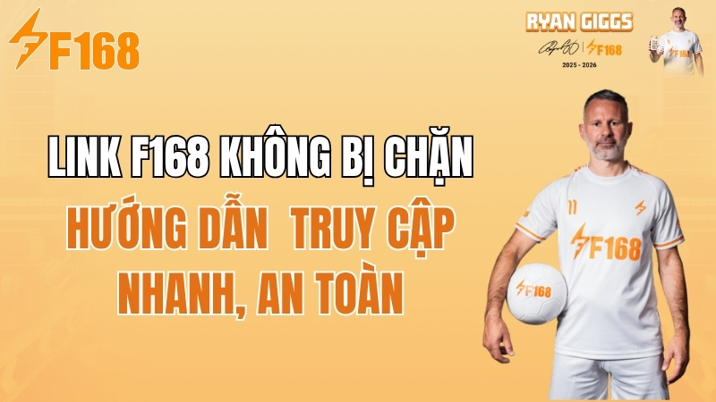 Link F168 Không Bị Chặn Hôm Nay 2026 – Truy Cập Nhanh, An Toàn